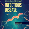 A Case-Based Review of Infectious Disease