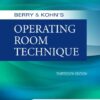 Berry & Kohn's Operating Room Technique - 13th Edition
